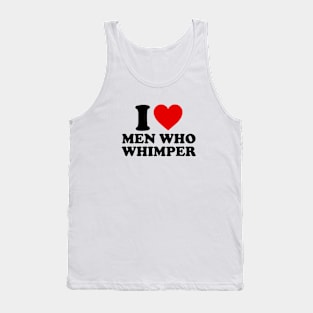 I Love Men Who Whimper Funny Saying For Her Couple Heart Tank Top